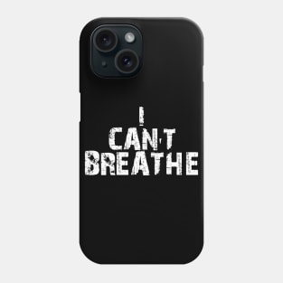 I Can't Breathe Phone Case