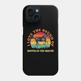 I Love The Sound Of Hooves On The Ground Horse Lover Rider Phone Case