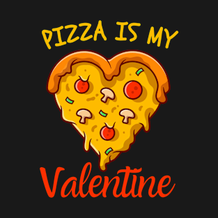 Pizza Is my valentine T-Shirt