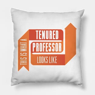 This is What a Tenured Professor Looks Like - ORANGE Pillow