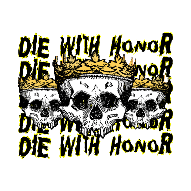 DIE WITH HONOR by AVOLATION