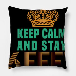 keep calm and stay 6 feet away Pillow