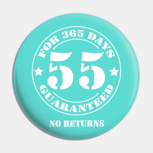 Birthday 55 for 365 Days Guaranteed Pin