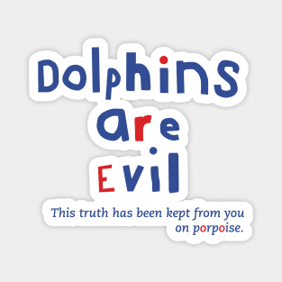 Funny Fact Dolphins are Evil Typography Magnet