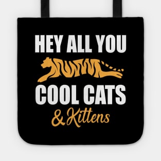 Hey All You Cool Cats And Kittens Tote