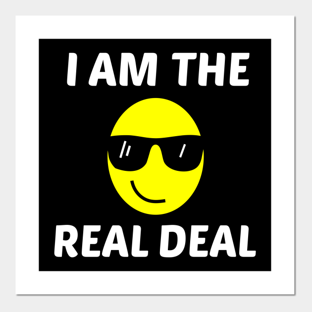 I M The Real Deal Im The Real Deal Posters And Art Prints Teepublic