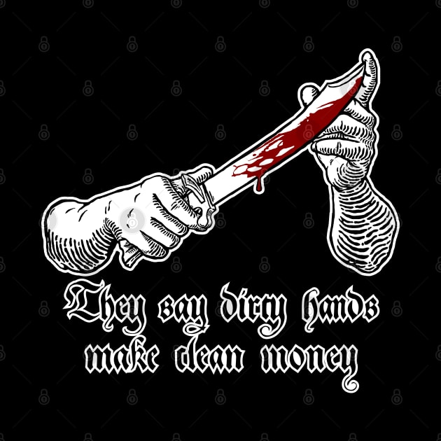 Dirty hands make clean money by GRIM GENT