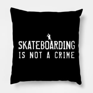 Skateboarding is not a Crime Pillow