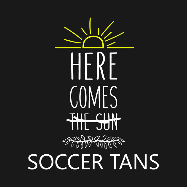 here comes the sun soccer tans by Xonmau