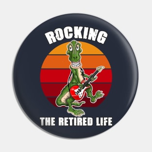 Rocking The Retired Life Funny Dino T Rex Dinosaur Pin