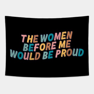 The Women Before Me Would Be Proud Tapestry