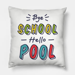 Bye school, hello pool Pillow