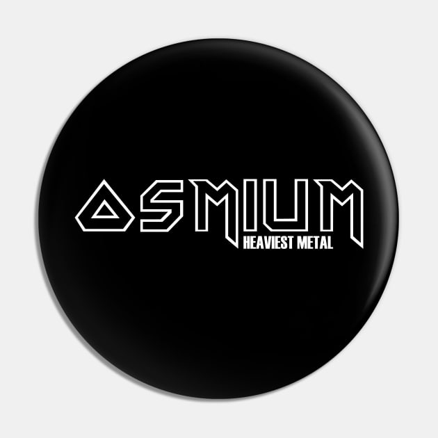 Osmium - the Heaviest Metal. Periodic Table element Pin by Made by Popular Demand