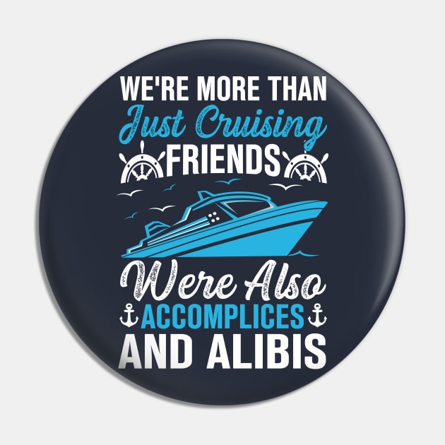 we're more than just cruising friends were also accomplices and alibis Pin by TheDesignDepot