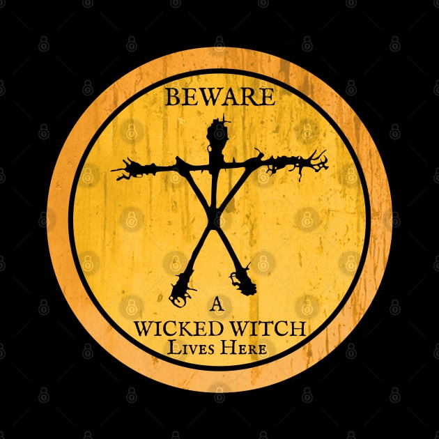 Beware! a Wicked Witch lives here by KewaleeTee