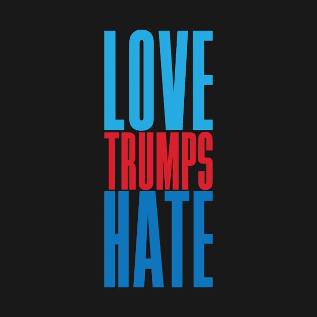 Love Trumps Hate' Funny Anti-Trump Sarcastic by ourwackyhome