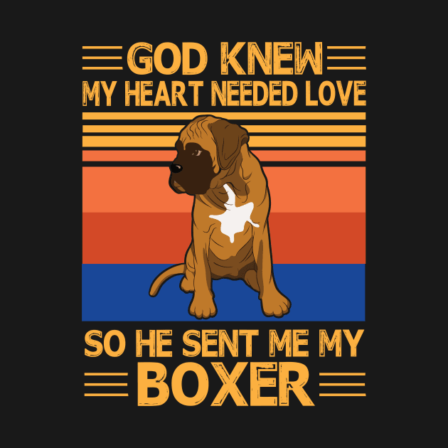 God Knew My Heart Needed Love So He Sent Me My Boxer Happy Dog Mother Father Summer Day Vintage by bakhanh123