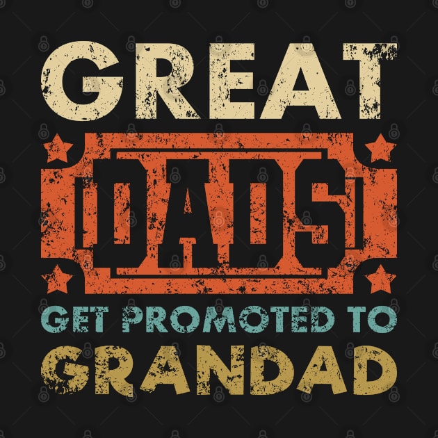 Great Dads Get Promoted Funny Saying Typography Vintage by JaussZ