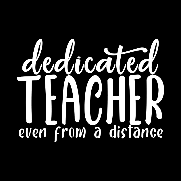 Dedicated Teacher Even From A Distance by Tee-quotes 