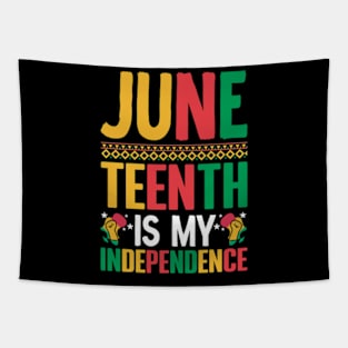 Juneteenth is my independence celebrate freedom Juneteenth Tapestry