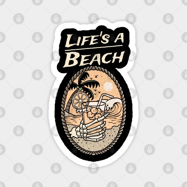 Life's a beach Magnet by The Patron