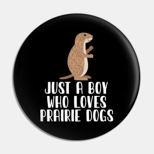 Just A Boy Who Loves PRAIRIE DOGS Pin