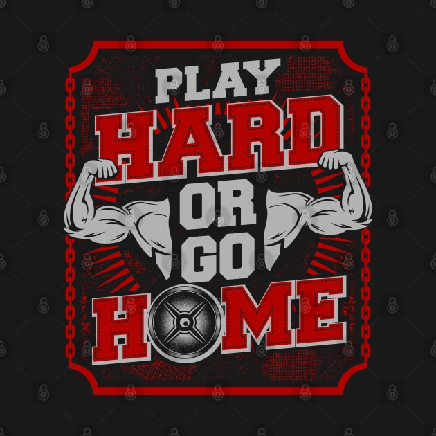 Fitness Series: Play Hard or Go Home by Jarecrow 