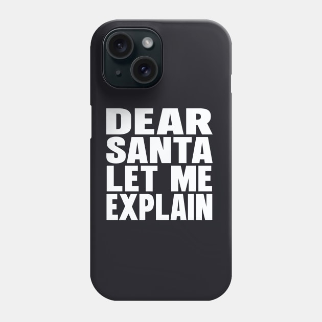 Dear Santa let me explain Phone Case by Evergreen Tee