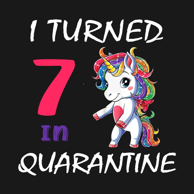 I Turned 7 in quarantine Cute Unicorn by Superdadlove