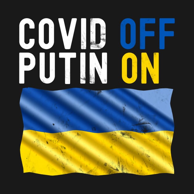 Covid OFF Putin ON by Horisondesignz