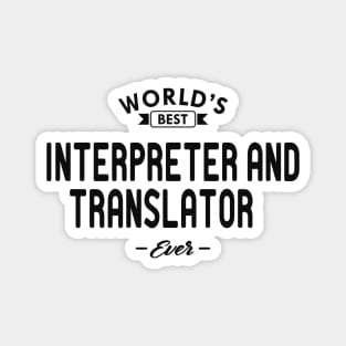 Interpreter and translator - World's best interpreter and translator ever Magnet