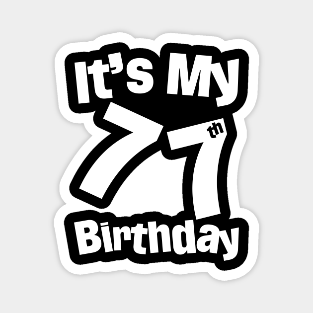 It's My 77th Birthday 77 Year Old Birthday Its My 77th Birthday