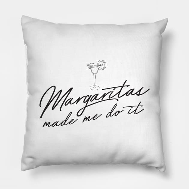 Margaritas made me do it Pillow by Blister