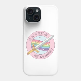 You Got To Fight For Your Own Happiness Quote Phone Case