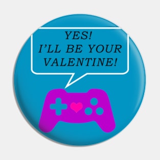 Yes! I'll Be Your Valentine! Pin