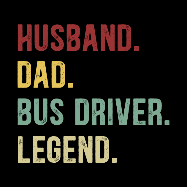 Bus Driver Funny Vintage Retro Shirt Husband Dad Bus Driver Legend by Foatui