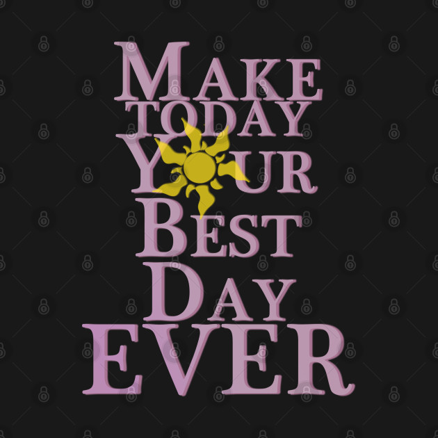 Discover Make Today Your Best Day - Rapunzel - T-Shirt