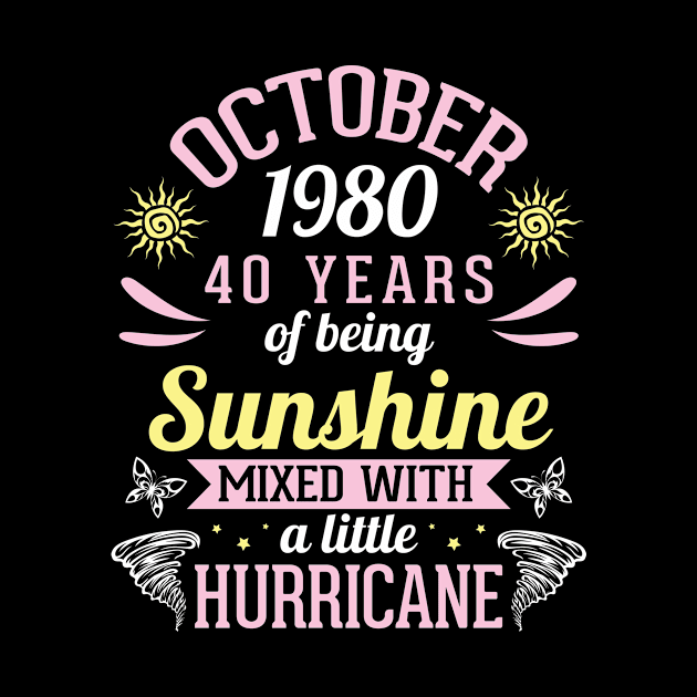 October 1980 Happy 40 Years Of Being Sunshine Mixed A Little Hurricane Birthday To Me You by bakhanh123