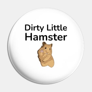 Dirty Little Hamster Pin