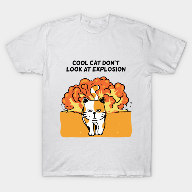 Discover Cool Cat Don't Look At Explosion - Cool Cats - T-Shirt