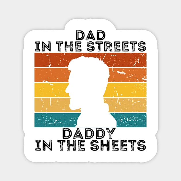 Dad In The Streets Daddy In The Sheets Magnet by CoubaCarla