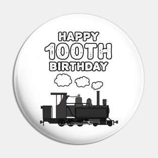 Happy 100th Birthday Steam Train Railroad Enthusiast Pin