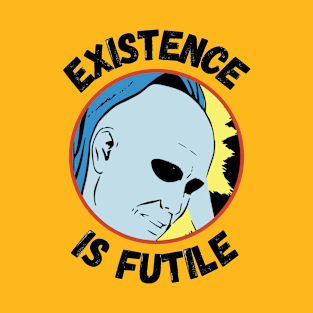 Existence Is Futile T-Shirt