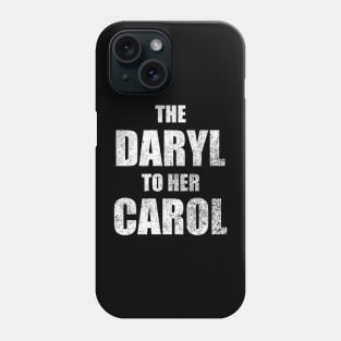 The Daryl to Her Carol Phone Case