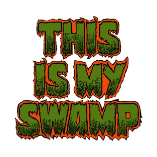 This Is My Swamp, too T-Shirt