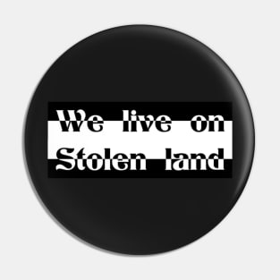 We live on Stolen land Pin