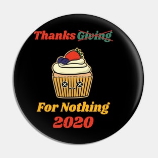 Thanksgiving For Nothing 2020 Pin