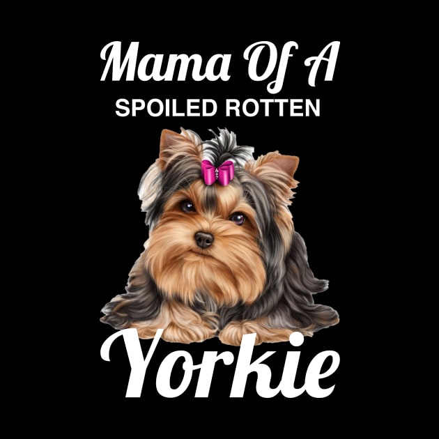 Mama of a spoiled rotten yorkie by outdoorlover