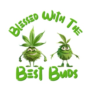 Blessed With The Best Buds | Friendly Marijuana Buds T-Shirt