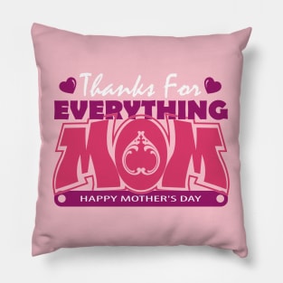 Thanks for everything mom | Mother's Day Gift Ideas Pillow